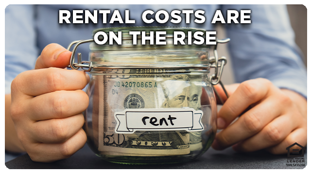 Rental Costs Are on the Rise: Why Owning a Home Is More Attractive Than Ever